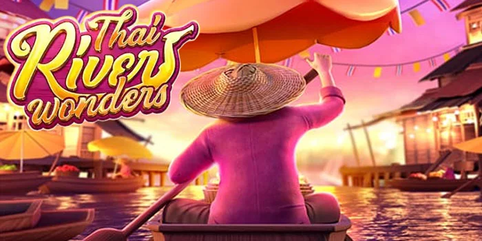 Rahasia Sukses Menang Maxwin di Slot Thai River Wonders