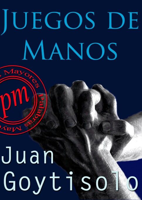3587ea43a00b3d2ac0dda30b8603e970 - Juegos de manos - Juan Goytisolo [Audiolibro Voz Humana]
