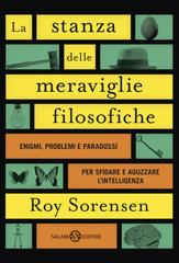 Roy Sorensen – La stanza delle meraviglie filosofiche (2017)