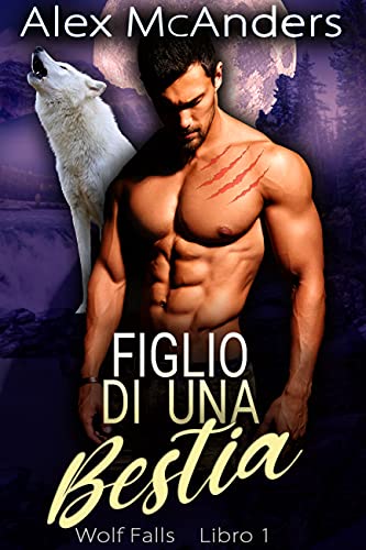 Alex McAnders - Wolf Falls Vol. 1. Figlio di una Bestia (2021)