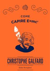 Christophe Galfard – Come capire E=mc2 (2019)