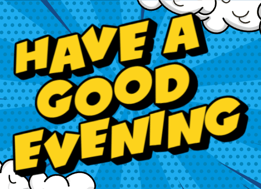 Have-A-Good-Evening-5-20-2025