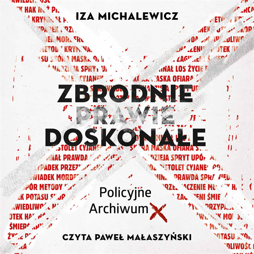 Iza Michalewicz - Zbrodnie prawie doskonałe. Policyjne Archiwum X (2023)