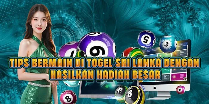 Tips Bermain di Togel Sri Lanka Dengan Hasilkan Hadiah Besar