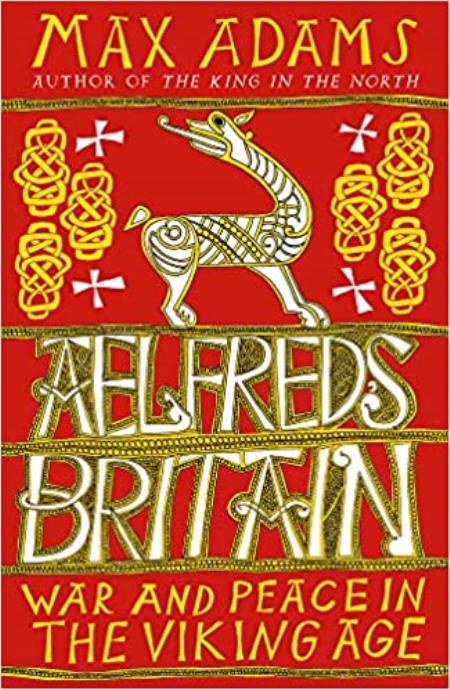 Aelfred's Britain: War and Peace in the Viking Age
