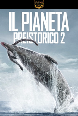 Il pianeta preistorico - Stagione 2 (2023) [Completa] WEB-DL 1080p E-AC3 ATMOS ITA ENG SUBS