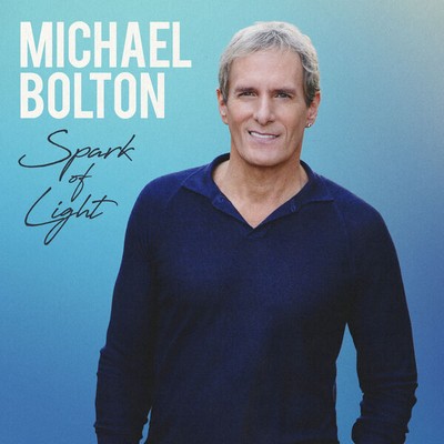 Michael Bolton - Spark of Light (2023) [Hi-Res] [Official Digital Release]