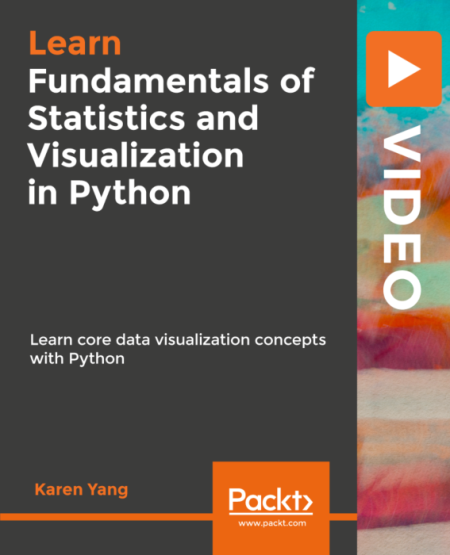 Fundamentals of Statistics and Visualization in Python: Learn to display your data using Python's visualization tools