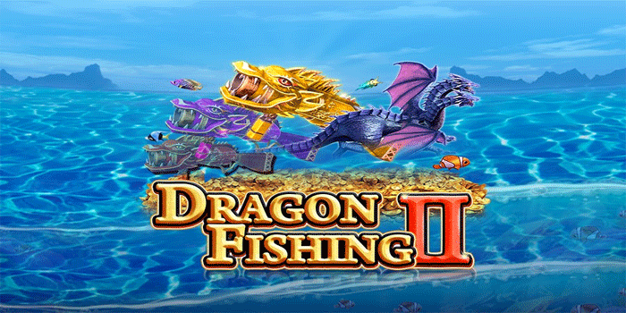 Dragon Fishing II