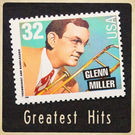 Glenn Miller & His Orchestra   Greatest Hits (2022 Remaster) (2022)