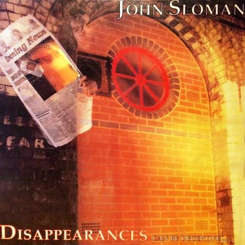 John Sloman - Disappearances Can Be Deceptive (1989) [WEB] Lossless