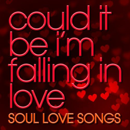 VA - Could It Be I'm Falling In Love - Soul Love Songs (2021)