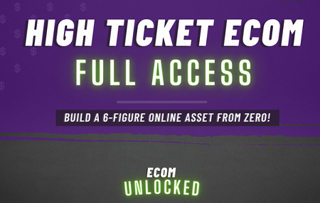 Ecom Unlocked - High Ticket Ecom Full Access 2023