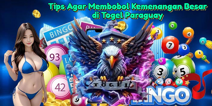 tips-agar-membobol-kemenangan-besar-di-togel-paraguay