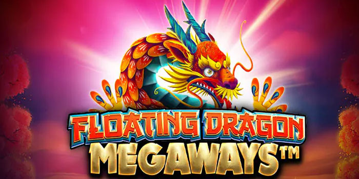 Tips Jitu Dapat Maxwin di Slot Floating Dragon Megaways