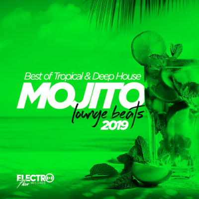 VA - Mojito Lounge Beats 2019: Best of Tropical and Deep House (2019)