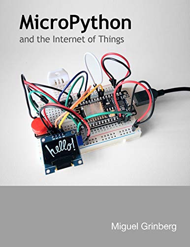 MicroPython and the Internet of Things: A gentle introduction to programming digital circuits with Python