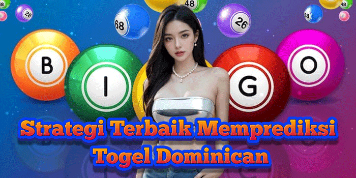 Strategi Terbaik Memprediksi Togel Dominican