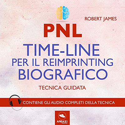Robert James - PNL. Timeline per il reimprinting biografico. Tecnica guidata (2017) (mp3 - 128 kbps)