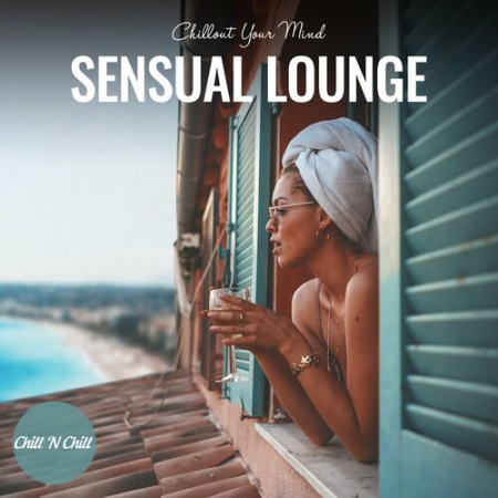 2b4490e3 ec78 4f4a bb9e 50afe1a9f4ca - VA - Sensual Lounge: Chillout Your Mind (2022)