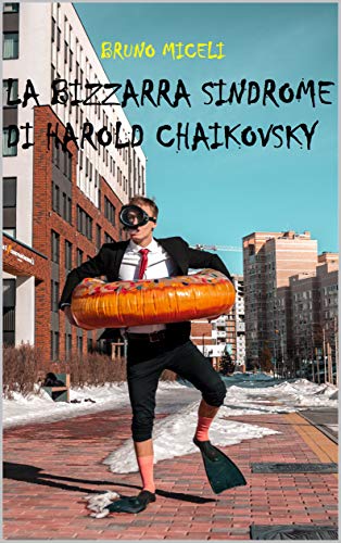 Bruno Miceli – La bizzarra sindrome di Harold Chaikovsky (2021)