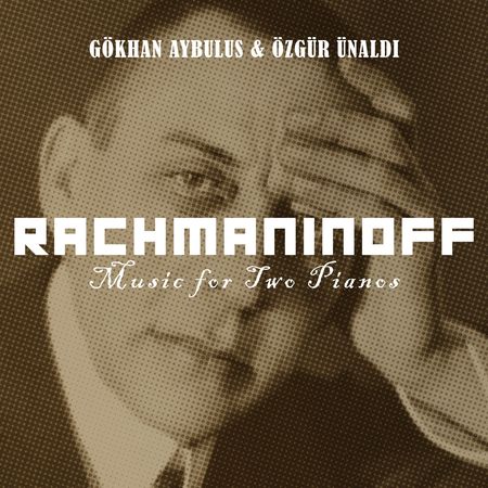 Gokhan Aybulus; Ozgur Ünaldı - Rachmaninov: Music for Two Pianos (2023) [Hi-Res]
