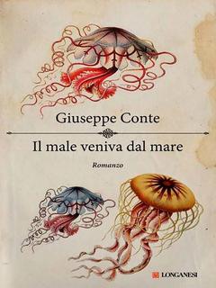 Giuseppe Conte - Il male veniva dal mare (2013)