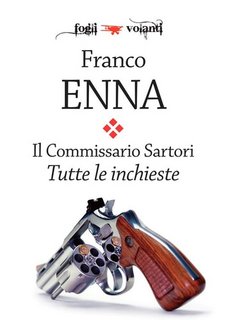 Franco Enna - Il Commissario Sartori. Tutte le inchieste (2020)