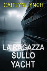 Caitlyn Lynch – Gli Australiani Scomparsi Vol. 2. La Ragazza sullo Yacht (2026)