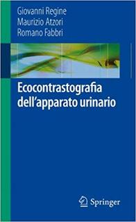 Giovanni Regine, Maurizio Atzori - Ecocontrastografia dell'apparato urinario (2012)