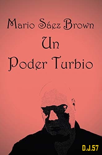 1 - Un poder turbio - Mario Sáez Brown