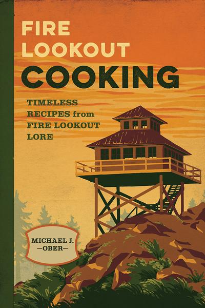 [Kép: Fire-Lookout-Cooking-Timeless-Recipes-Fr...t-Lore.jpg]