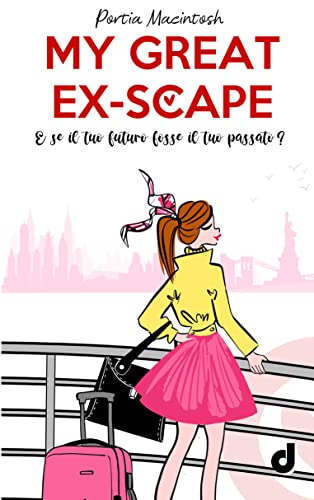 Portia MacIntosh - My Great Ex-Scape: E se il tuo futuro fosse il tuo passato? (2022)