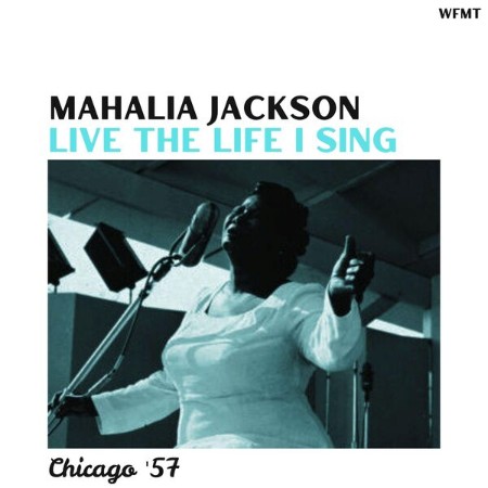 Mahalia Jackson - Live The Life I Sing  (2025)