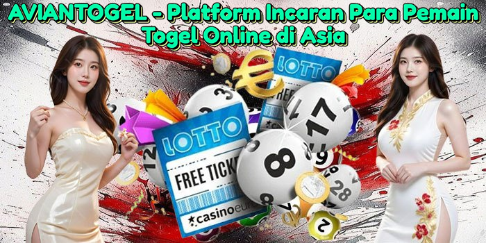 aviantogel-platform-incaran-para-pemain-togel-online-di-asia