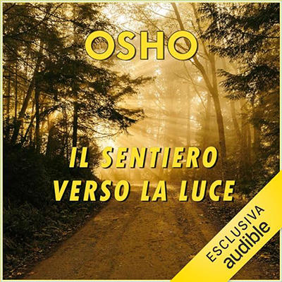 Osho - Il sentiero verso la luce꞉ L’esperienza della verità (2023) (mp3 - 128 kbps)