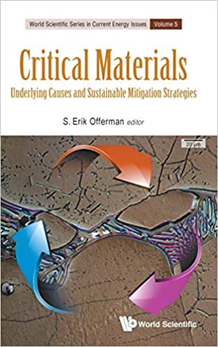 Critical Materials: Underlying Causes and Sustainable Mitigation Strategies (World Scientific Cur...