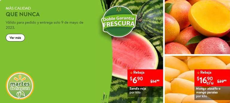 Walmart: Martes de Frescura 9 Mayo: Sandía $6.90 kg • Mango Ataulfo o Paraíso $16.90 kg. 
