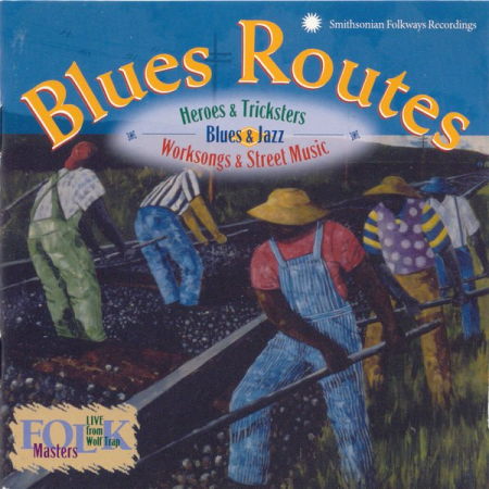 682c4416 34ea 4959 8e14 8c6c6b9fc1a4 - VA - Blues Routes: Heroes and Tricksters: Blues and Jazz Work Songs and Street Music (1999)