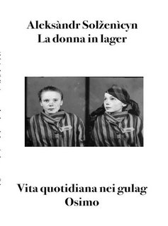Aleksàndr Solženìcyn – La donna in lager (2022)