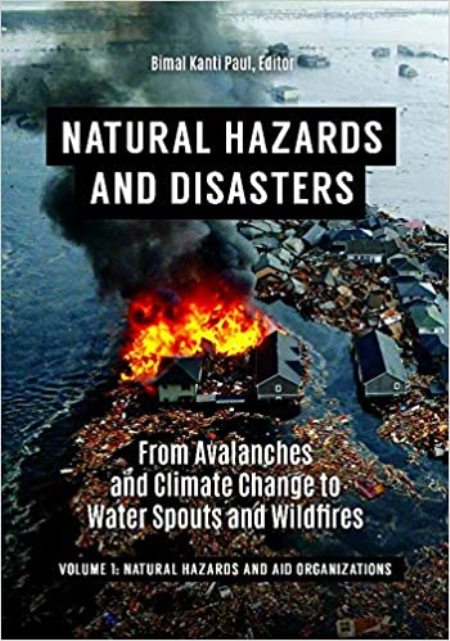 Natural Hazards and Disasters: From Avalanches and Climate Change to Water Spouts and Wildfires [2 volumes]