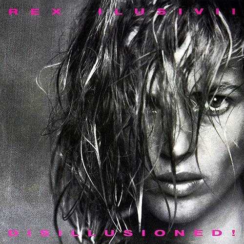 Rex Ilusivii - Disillusioned! (1987)