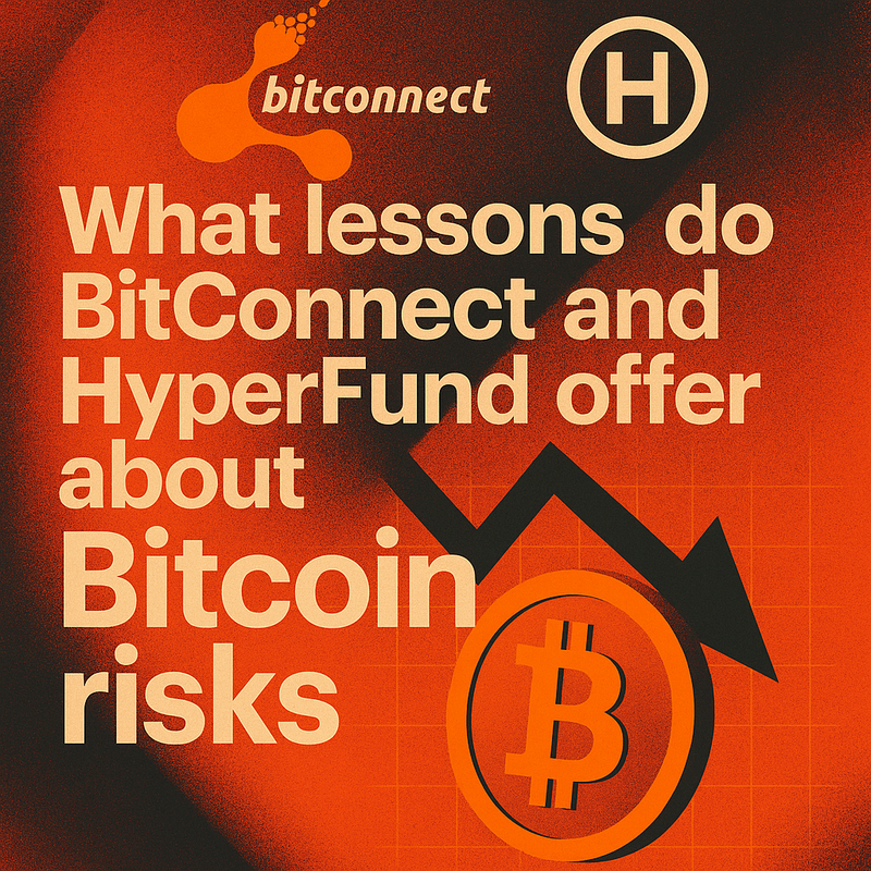 What lessons do BitConnect and HyperFund offer about Bitcoin risks