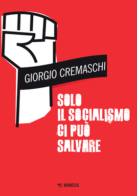 Giorgio Cremaschi - Solo il socialismo ci può salvare (2025)