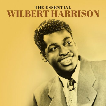 Wilbert Harrison - The Essential Wilbert Harrison (2022)