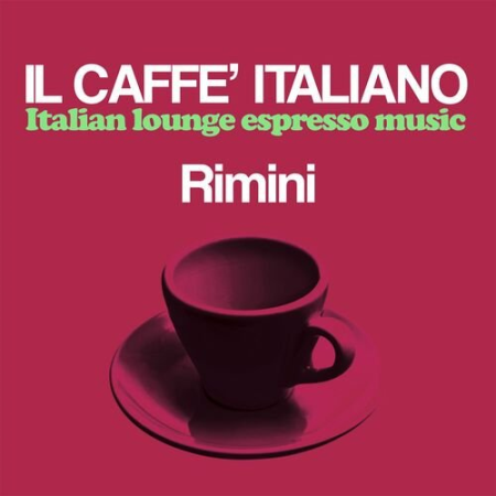 1e29b574 d594 4f27 9e73 eba4c9d9f4a6 - VA - Il Caffe Italiano Rimini (Italian Lounge Espresso Music) (2022)