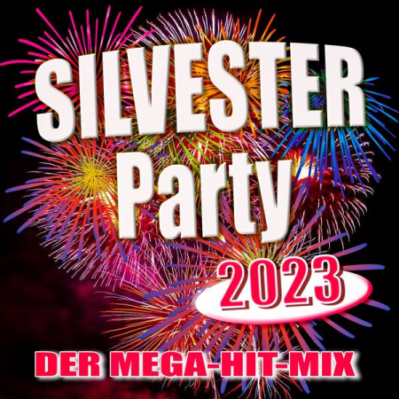 7abe58b0 d1e8 4db3 a69a 5c8e2279d19b - VA - Silvester Party 2023 (Der Mega-Hit-Mix) (2022)