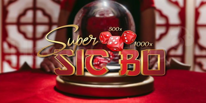 Strategi Menang Maksimal di Casino Super Sic Bo