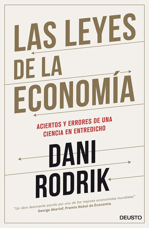Portada - Las leyes de la Economía. Aciertos y errores de una ciencia en entredicho - Dani Rodrik