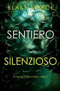Blake Pierce - Sentiero silenzioso. Sheila Stone Libro 2 (2024)